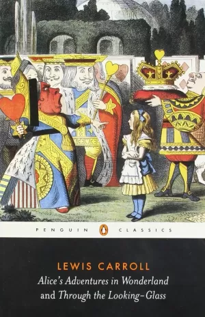 ALICE'S ADVENTURES IN WONDERLAND AND THROUGH THE LOOKING GLASS ALICE'S ADVENTURES IN WONDERLAND AND THROUGH THE LOOKING GLASS