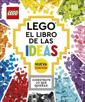 LEGO EL LIBRO DE LAS IDEAS NUEVA EDICIÓN LEGO EL LIBRO DE LAS IDEAS NUEVA EDICIÓN