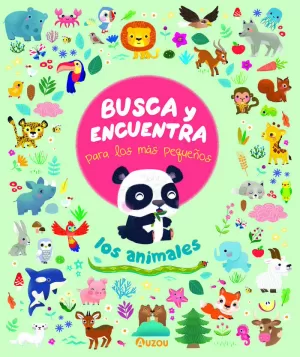 BUSCA Y ENCUENTRA PARA LOS MÁS PEQUEÑOS. LOS ANIMALES BUSCA Y ENCUENTRA PARA LOS MÁS PEQUEÑOS. LOS ANIMALES