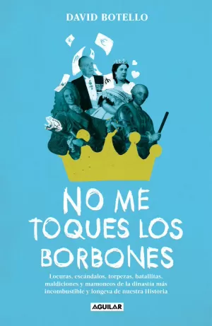 NO ME TOQUES LOS BORBONES NO ME TOQUES LOS BORBONES
