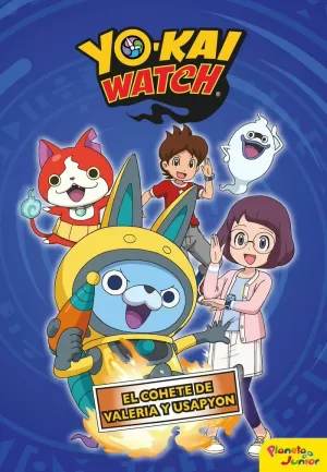 YO-KAI WATCH. EL COHETE DE VALERIA Y USAPYON YO-KAI WATCH. EL COHETE DE VALERIA Y USAPYON