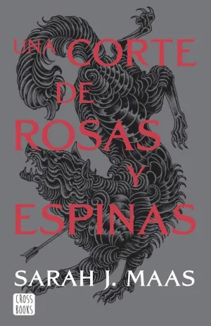 UNA CORTE DE ROSAS Y ESPINAS UNA CORTE DE ROSAS Y ESPINAS
