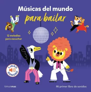 MÚSICAS DEL MUNDO PARA BAILAR. MI PRIMER LIBRO DE SONIDOS MÚSICAS DEL MUNDO PARA BAILAR. MI PRIMER LIBRO DE SONIDOS