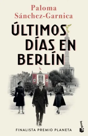 ULTIMOS DIAS EN BERLIN (FINALISTA PREMIO PLANETA 2 ULTIMOS DIAS EN BERLIN (FINALISTA PREMIO PLANETA 2