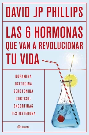 LAS SEIS HORMONAS QUE VAN A REVOLUCIONAR TU VIDA LAS SEIS HORMONAS QUE VAN A REVOLUCIONAR TU VIDA