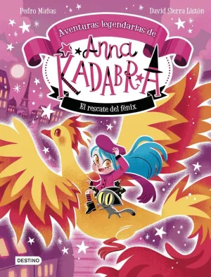 ANNA KADABRA AVENTURAS LEGENDARIAS 4 EL RESCATE DEL FENIX