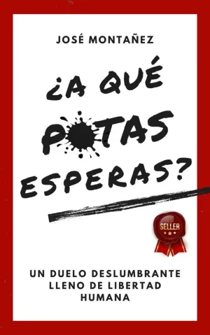 A QUE PUTAS ESPERAS A QUE PUTAS ESPERAS