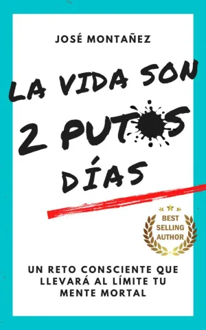 LA VIDA SON 2 PUTOS DIAS