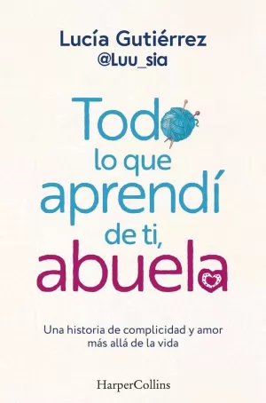 TODO LO QUE APRENDÍ DE TI, ABUELA TODO LO QUE APRENDÍ DE TI, ABUELA