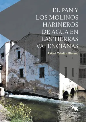PAN Y LOS MOLINOS HARINEROS DE AGUA EN LAS TIERRAS VALENCIANAS, EL