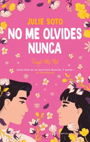 NO ME OLVIDES NUNCA. UNA BODA, MUCHAS FLORES Y DOS EXS. LA NOVELA ROMÁNTICA QUE NO ME OLVIDES NUNCA. UNA BODA, MUCHAS FLORES Y DOS EXS. LA NOVELA ROMÁNTICA QUE