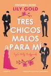 TRES CHICOS MALOS PARA MI TRES CHICOS MALOS PARA MI