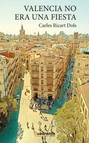 VALENCIA NO ERA UNA FIESTA VALENCIA NO ERA UNA FIESTA