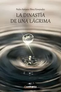 LA DINASTÍA DE UNA LÁGRIMA LA DINASTÍA DE UNA LÁGRIMA