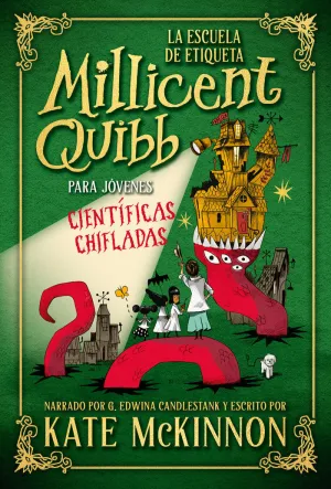 LA ESCUELA DE ETIQUETA MILLICENT QUIBB PARA JÓVENES CIENTÍFICAS CHIFLADAS LA ESCUELA DE ETIQUETA MILLICENT QUIBB PARA JÓVENES CIENTÍFICAS CHIFLADAS