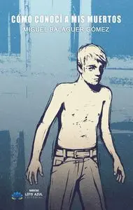 CÓMO CONOCÍ A MIS MUERTOS CÓMO CONOCÍ A MIS MUERTOS