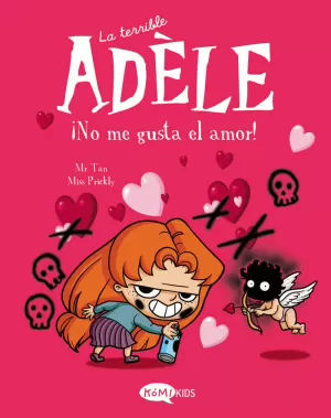 LA TERRIBLE ADÈLE VOL.4 ¡NO ME GUSTA EL AMOR! LA TERRIBLE ADÈLE VOL.4 ¡NO ME GUSTA EL AMOR!