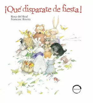 ¡QUÉ DISPARATE DE FIESTA! ¡QUÉ DISPARATE DE FIESTA!