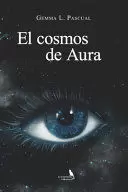 EL COSMOS DE AURA. EL COSMOS DE AURA.