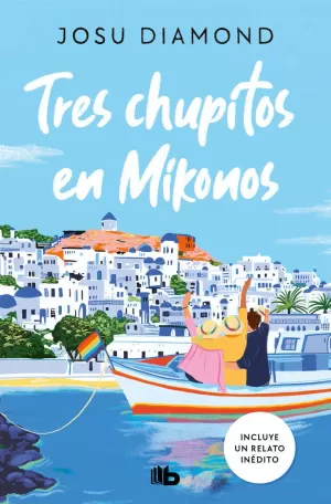 TRES CHUPITOS EN MIKONOS (TRILOGÍA UN CÓCTEL EN CHUECA 3) TRES CHUPITOS EN MIKONOS (TRILOGÍA UN CÓCTEL EN CHUECA 3)