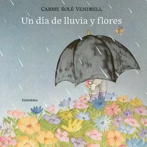 UN DÍA DE LLUVIA Y FLORES UN DÍA DE LLUVIA Y FLORES