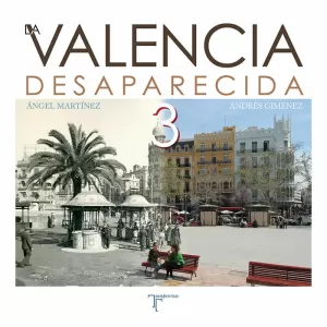 LA VALENCIA DESAPARECIDA III LA VALENCIA DESAPARECIDA III