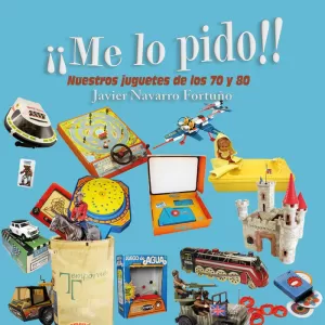¡ME LO PIDO!. NUESTROS JUGUETES ¡ME LO PIDO!. NUESTROS JUGUETES