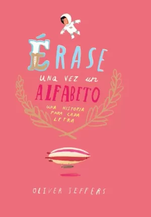 ÉRASE UNA VEZ UN ALFABETO ÉRASE UNA VEZ UN ALFABETO
