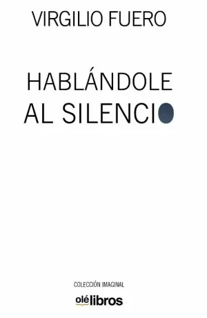 HABLANDOLE AL SILENCIO HABLANDOLE AL SILENCIO