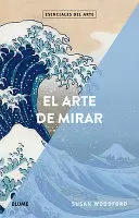 ESENCIALES ARTE. EL ARTE DE MIRAR ESENCIALES ARTE. EL ARTE DE MIRAR