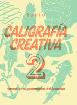 CALIGRAFÍA CREATIVA 2. MANUAL PARA ENAMORADOS DEL LETTERING CALIGRAFÍA CREATIVA 2. MANUAL PARA ENAMORADOS DEL LETTERING