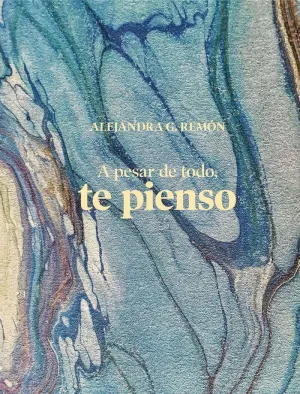 A PESAR DE TODO TE PIENSO
