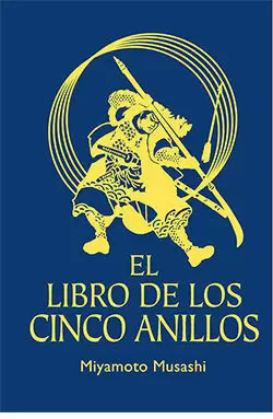 EL LIBRO DE LOS CINCO ANILLOS EL LIBRO DE LOS CINCO ANILLOS