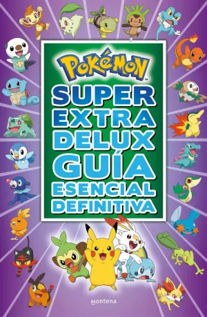 SÚPER EXTRA DELUX GUÍA ESENCIAL DEFINITIVA (GUÍA POKÉMON) SÚPER EXTRA DELUX GUÍA ESENCIAL DEFINITIVA (GUÍA POKÉMON)