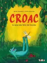 CROAC, LA RANA MÁS FELIZ DEL MUNDO CROAC, LA RANA MÁS FELIZ DEL MUNDO