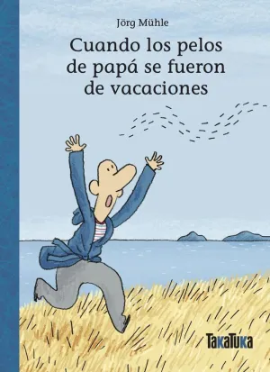 CUANDO LOS PELOS DE PAPA SE FUERON DE VACACIONES CUANDO LOS PELOS DE PAPA SE FUERON DE VACACIONES