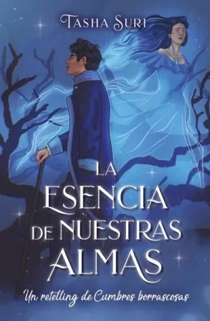 LA ESENCIA DE NUESTRAS ALMAS: UN RETELLING DE CUMBRES BORRASCOSAS LA ESENCIA DE NUESTRAS ALMAS: UN RETELLING DE CUMBRES BORRASCOSAS