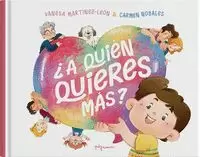 ¿A QUIÉN QUIERES MÁS? ¿A QUIÉN QUIERES MÁS?
