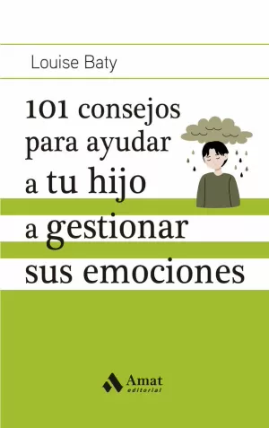 101 CONSEJOS PARA AYUDAR A TU HIJO A GESTIONAR SUS EMOCIONES 101 CONSEJOS PARA AYUDAR A TU HIJO A GESTIONAR SUS EMOCIONES