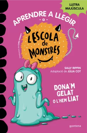 APRENDRE A LLEGIR A L'ESCOLA DE MONSTRES 10 - DONA'M GELAT O L'HEM LIAT APRENDRE A LLEGIR A L'ESCOLA DE MONSTRES 10 - DONA'M GELAT O L'HEM LIAT