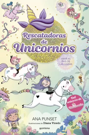 RESCATADORAS DE UNICORNIOS 2 - VIAJE AL PAÍS DE LAS HADAS RESCATADORAS DE UNICORNIOS 2 - VIAJE AL PAÍS DE LAS HADAS