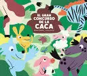EL GRAN CONCURSO DE LA CACA EL GRAN CONCURSO DE LA CACA