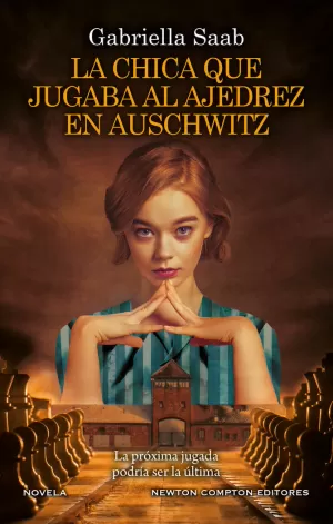 LA CHICA QUE JUGABA AL AJEDREZ EN AUSCHWITZ LA CHICA QUE JUGABA AL AJEDREZ EN AUSCHWITZ