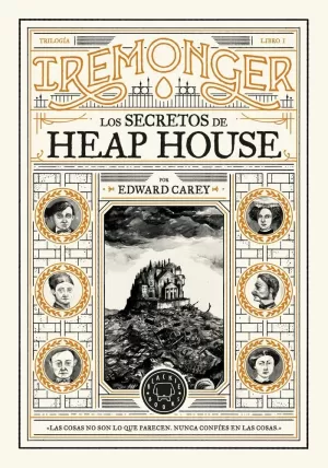 TRILOGÍA IREMONGER 1: LOS SECRETOS DE HEAP HOUSE TRILOGÍA IREMONGER 1: LOS SECRETOS DE HEAP HOUSE