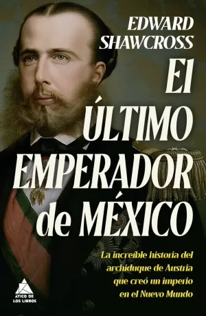 EL ÚLTIMO EMPERADOR DE MÉXICO EL ÚLTIMO EMPERADOR DE MÉXICO