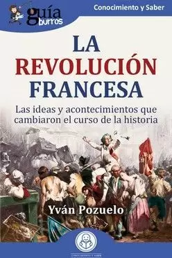 GUÍABURROS: LA REVOLUCIÓN FRANCESA GUÍABURROS: LA REVOLUCIÓN FRANCESA