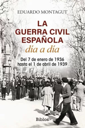 LA GUERRA CIVIL ESPAÑOLA DÍA A DÍA LA GUERRA CIVIL ESPAÑOLA DÍA A DÍA