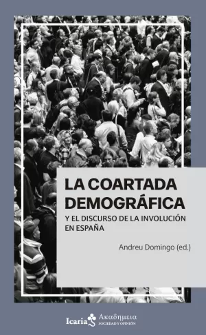 LA COARTADA DEMOGRÁFICA Y EL DISCURSO DE LA INVOLUCIÓN EN ESPAÑA LA COARTADA DEMOGRÁFICA Y EL DISCURSO DE LA INVOLUCIÓN EN ESPAÑA