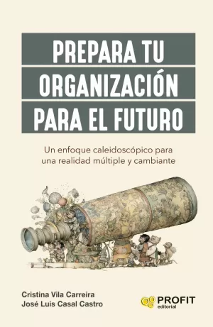 PREPARA TU ORGANIZACIÓN PARA EL FUTURO PREPARA TU ORGANIZACIÓN PARA EL FUTURO