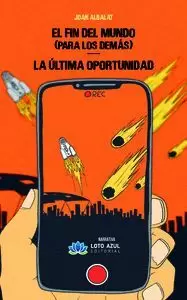 EL FIN DEL MUNDO (PARA LOS DEMÁS) - LA ÚLTIMA OPORTUNIDAD EL FIN DEL MUNDO (PARA LOS DEMÁS) - LA ÚLTIMA OPORTUNIDAD